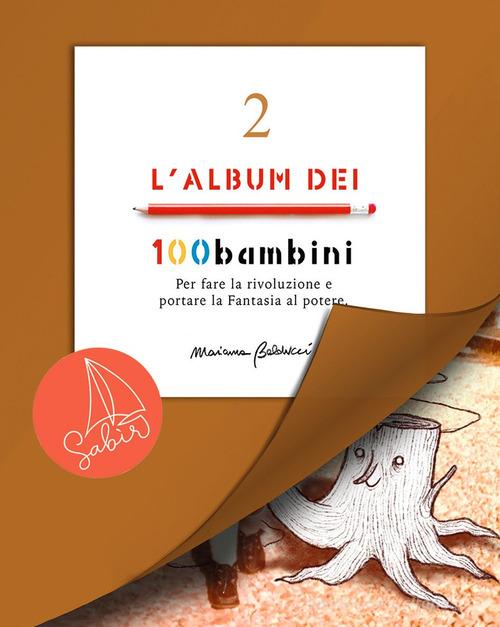 Libreriauniversitaria L'album dei 100bambini. Per fare la rivoluzione e portare la fantasia al potere. Ediz. speciale vol.2