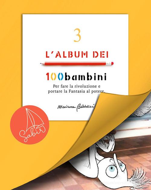Libreriauniversitaria L'album dei 100bambini. Per fare la rivoluzione e portare la fantasia al potere. Ediz. speciale vol.3