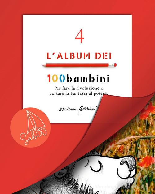 Libreriauniversitaria L'album dei 100bambini. Per fare la rivoluzione e portare la fantasia al potere. Ediz. speciale vol.4
