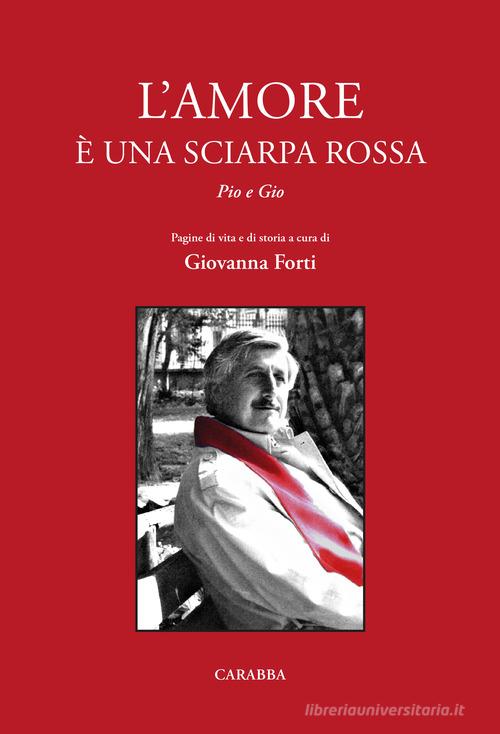 Libreriauniversitaria L'amore è una sciarpa rossa. Pio e Gio