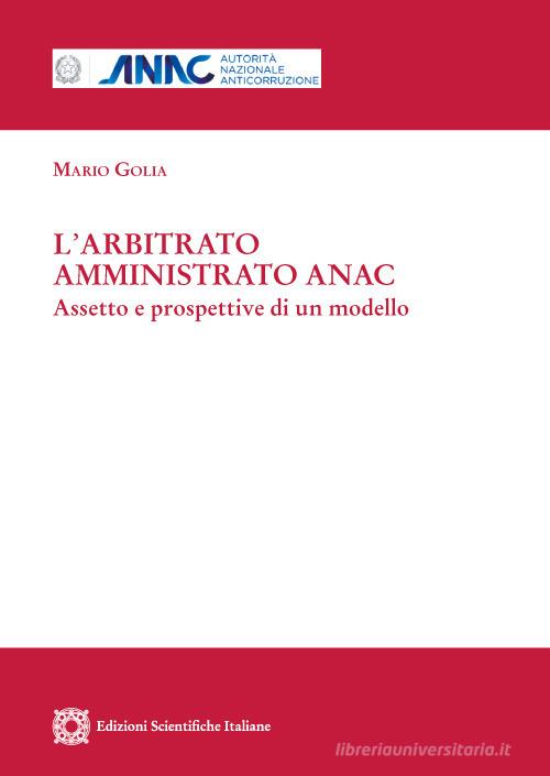 Libreriauniversitaria L'arbitrato amministrato ANAC. Aspetto e prospettive di un modello