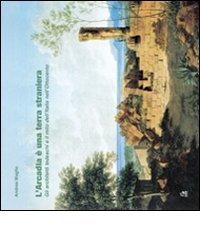 Libreriauniversitaria L'Arcadia è una terra straniera. Gli architetti tedeschi e il mito dell'Italia nell'Ottocento