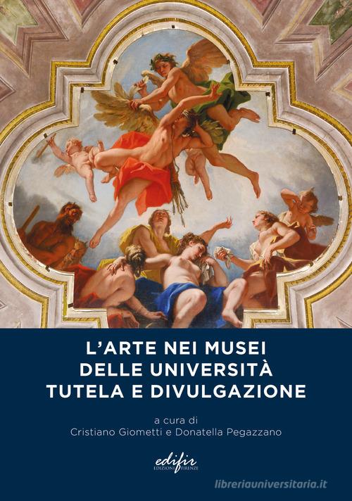 Libreriauniversitaria L'arte nei musei delle università. Tutela e divulgazione