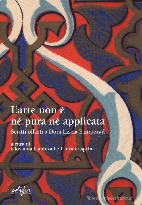 Libreriauniversitaria L'arte non è pura né applicata. Scritti offerti a Dora Liscia Bemporad