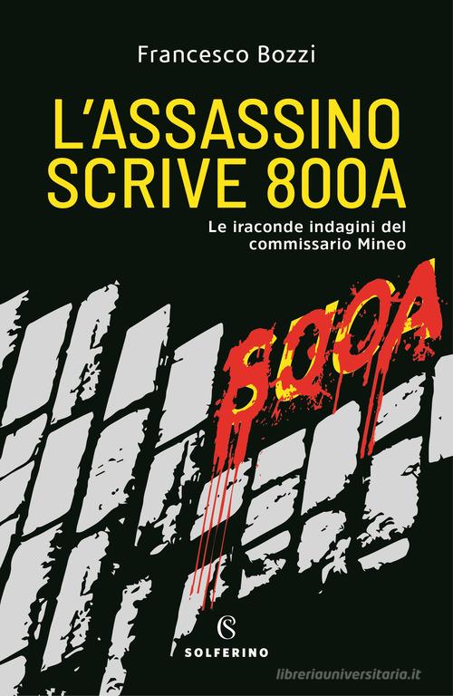 Libreriauniversitaria L'assassino scrive 800A. Le iraconde indagini del commissario Mineo