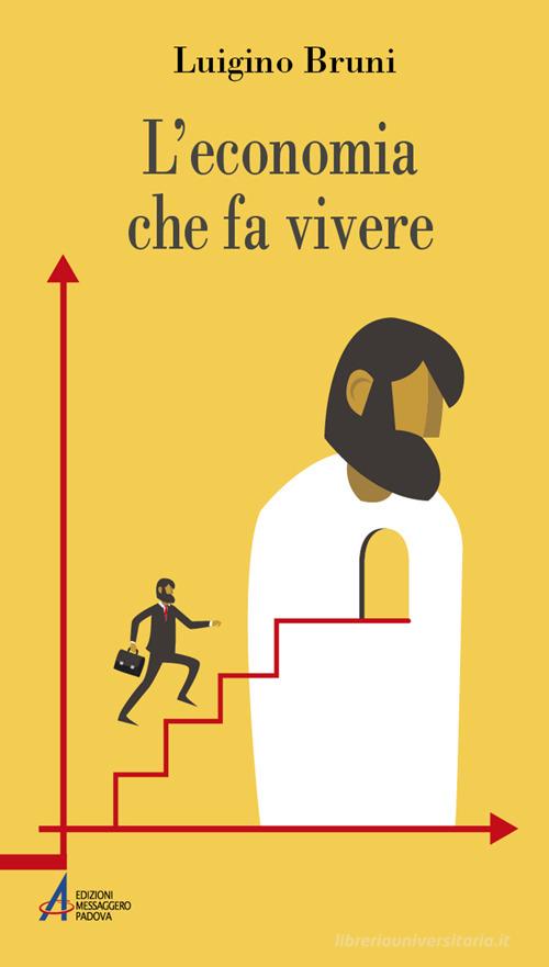 Libreriauniversitaria L'economia che fa vivere. Diario di un economista in un'età di crisi. Ediz. plastificata