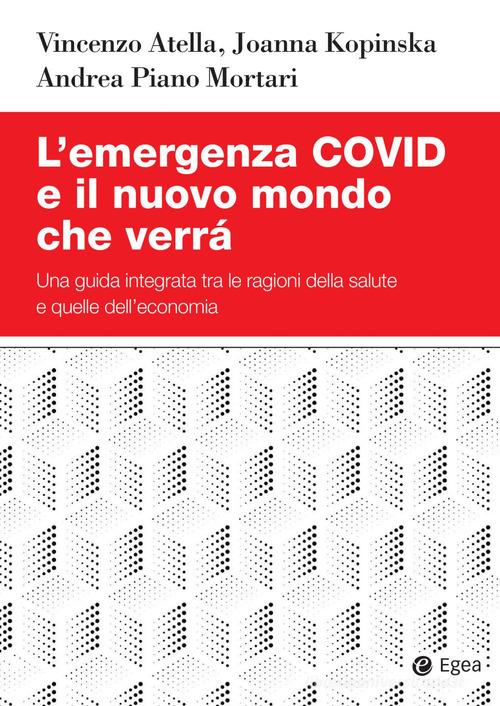 Libreriauniversitaria L'emergenza Covid e il nuovo mondo che verrà. Una guida integrata tra le ragioni della salute e quelle dell'economia