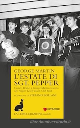 Libreriauniversitaria L'estate di Sgt. Pepper. Come i Beatles e George Martin crearono Sgt. Pepper's lonely hearts club band