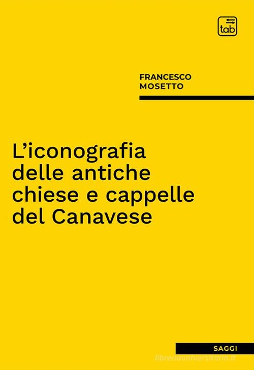 Libreriauniversitaria L'iconografia delle antiche chiese e cappelle del Canavese