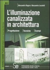 Libreriauniversitaria L'illuminazione canalizzata in architettura. Progettazione tecniche esempi