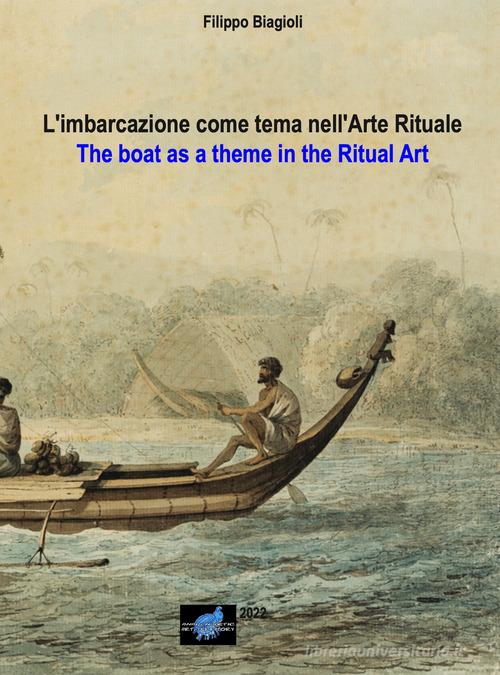 Libreriauniversitaria L'imbarcazione come tema nell'arte rituale-The boat as a theme in the ritual art. Ediz. bilingue