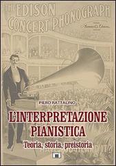 Libreriauniversitaria L'interpretazione pianistica. Teoria storia preistoria