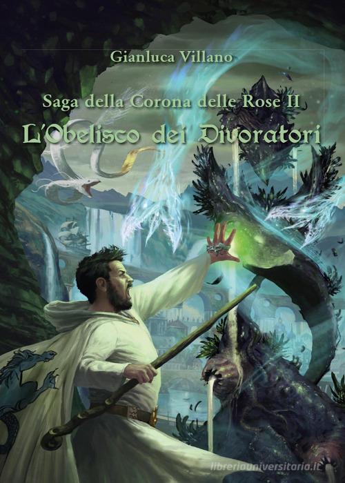 Libreriauniversitaria L'obelisco dei divoratori. Saga della corona delle rose vol.2
