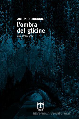 Libreriauniversitaria L'ombra del glicine. Una storia vera