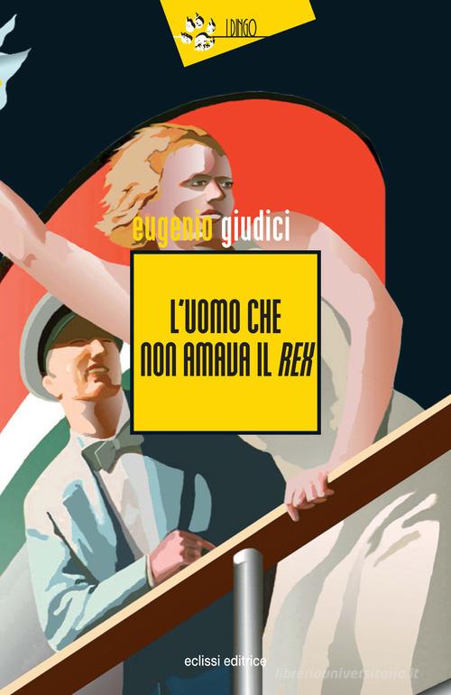 Libreriauniversitaria L'uomo che non amava il Rex. Suite Di Matteo vol.6