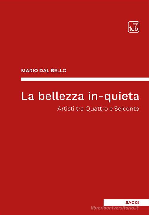 Libreriauniversitaria La bellezza in-quieta. Artisti tra Quattro e Seicento