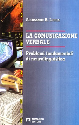 Libreriauniversitaria La comunicazione verbale. Problemi fondamentali di neurolinguistica