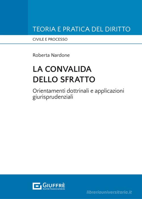Libreriauniversitaria La convalida dello sfratto. Orientamenti dottrinali e applicazioni giurisprudenziali