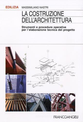 Libreriauniversitaria La costruzione dell'architettura. Strumenti e procedure operative per l'elaborazione tecnica del progetto