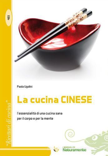 Libreriauniversitaria La cucina cinese. L'essenzialità di una cucina sana per il corpo e per la mente