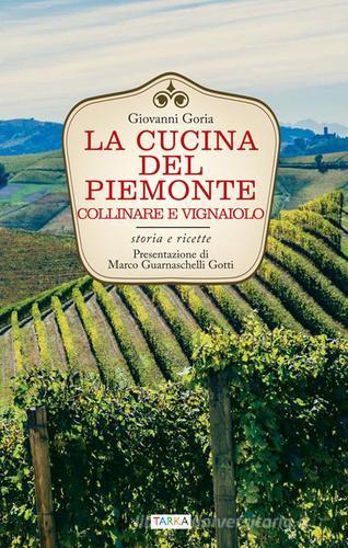 Libreriauniversitaria La cucina del Piemonte collinare e vignaiolo. Storia e ricette