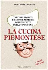 Libreriauniversitaria La cucina piemontese. Trucchi segreti e gustose memorie delle ricette della tradizione