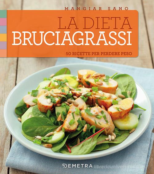 Libreriauniversitaria La dieta bruciagrassi. 50 ricette per perdere peso