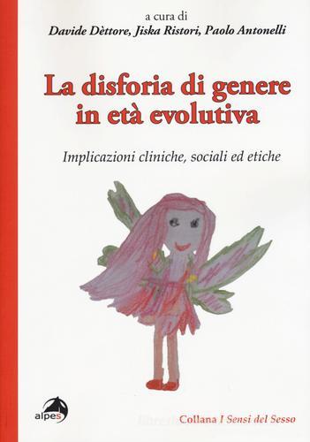 Libreriauniversitaria La disforia di genere in età evolutiva. Implicazioni cliniche sociali ed etiche