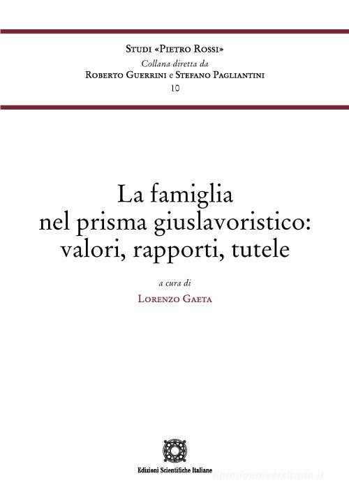 Libreriauniversitaria La famiglia nel prisma giuslavoristico: valori rapporti tutele