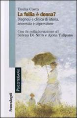 Libreriauniversitaria La follia è donna? Diagnosi e clinica di isteria anoressia e depressione