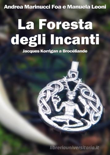 Libreriauniversitaria La foresta degli Incanti. Jacques Korrigan a Brocéliande