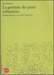 Libreriauniversitaria La gestione dei piani urbanistici. Perequazione accordi incentivi