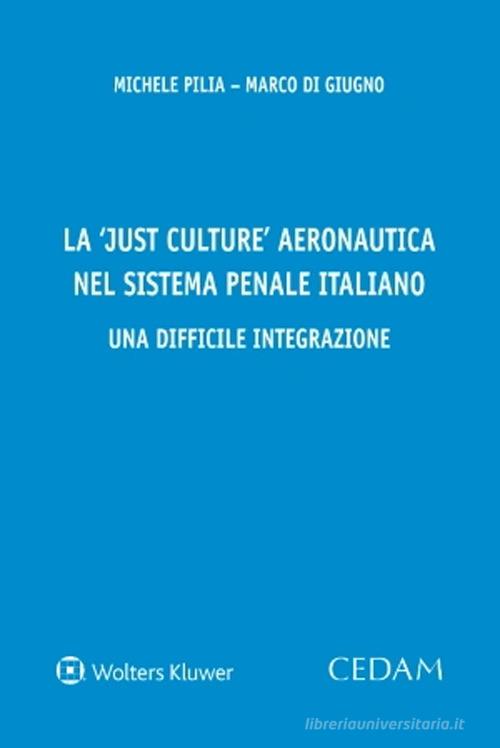 Libreriauniversitaria La «just culture» aeronautica nel sistema penale italiano. Una difficile integrazione