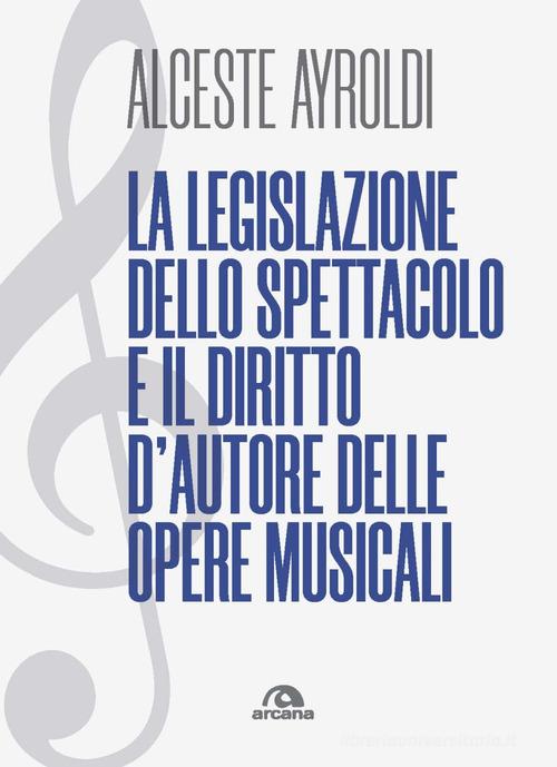Libreriauniversitaria La legislazione dello spettacolo e il diritto d'autore delle opere musicali