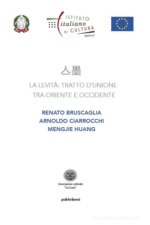 Libreriauniversitaria La levità: tratto d'unione tra Oriente e Occidente. Renato Bruscaglia Arnoldo Ciarrocchi Mengjie Huang. Ediz. italiana e francese