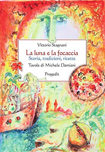 Libreriauniversitaria La luna e la focaccia. Storia tradizioni ricette
