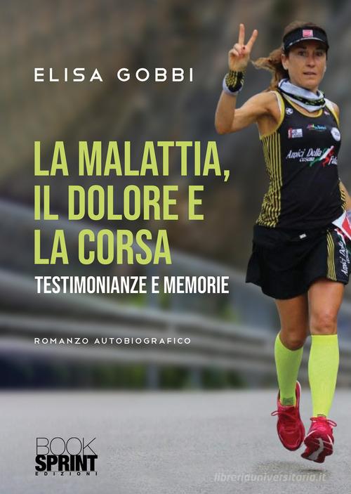 Libreriauniversitaria La malattia il dolore e la corsa. Testimonianze e memorie