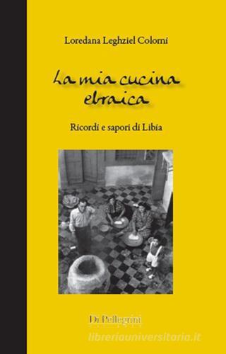 Libreriauniversitaria La mia cucina ebraica. Ricordi e sapori di Libia
