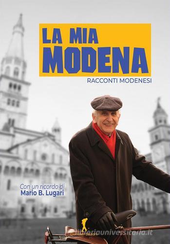 Libreriauniversitaria La mia Modena. Racconti modenesi