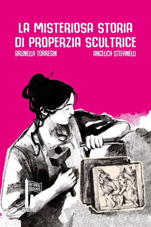 Libreriauniversitaria La misteriosa storia di Properzia scultrice