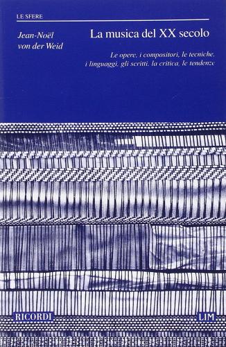 Libreriauniversitaria La musica del XX secolo. Le opere i compositori le tecniche i linguaggi gli scritti la critica le tendenze