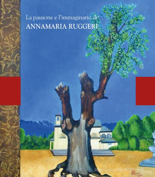 Libreriauniversitaria La passione e l'immaginario di Annamaria Ruggeri. Ediz. illustrata