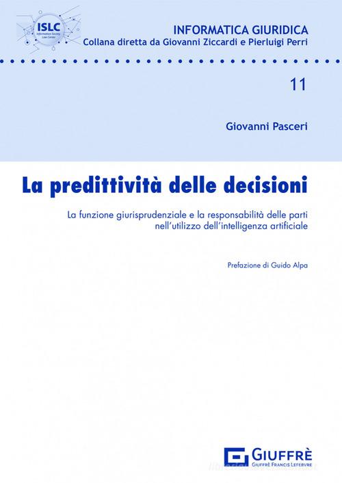 Libreriauniversitaria La predittività delle decisioni. La funzione giurisdizionale e la responsabilità delle parti nell'utilizzo dell'intelligenza artificiale