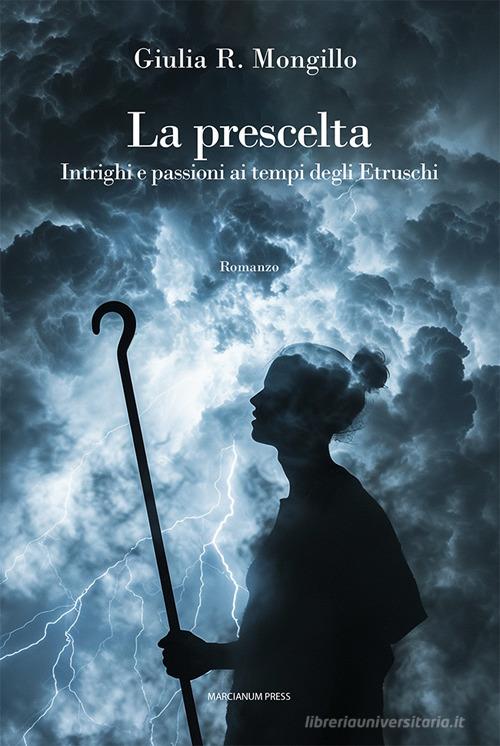 Libreriauniversitaria La prescelta. Intrighi e passioni ai tempi degli Etruschi