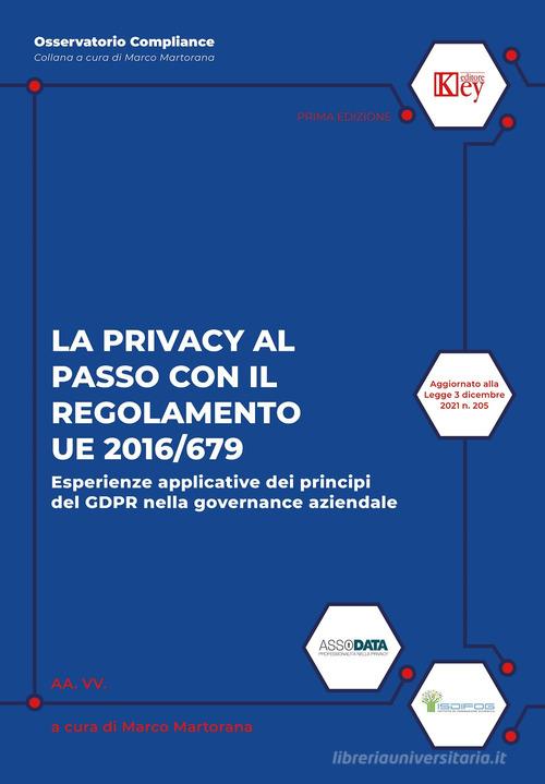 Libreriauniversitaria La privacy al passo con il regolamento UE 2016/679. Esperienze applicative dei principi del GDPR nella governance aziendale