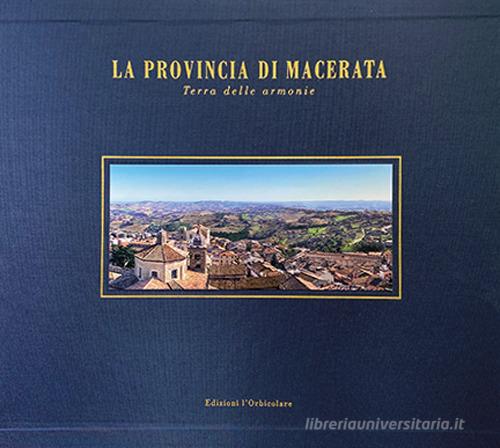 Libreriauniversitaria La provincia di Macerata. Terra delle armonie. Ediz. italiana e inglese