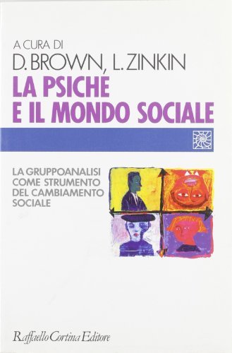 Libreriauniversitaria La psiche e il mondo sociale. La gruppoanalisi come strumento del cambiamento sociale