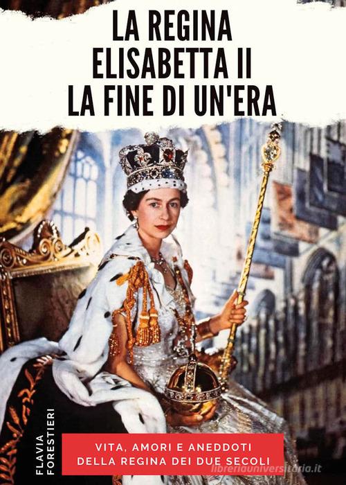 Libreriauniversitaria La regina Elisabetta II. La fine di un'era