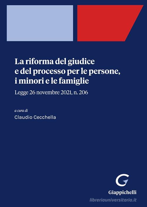 Libreriauniversitaria La Riforma Del Giudice E Del Processo Per Le Persone I Minori E Le Famiglie. Legge 26 Novembre 2021 N. 206