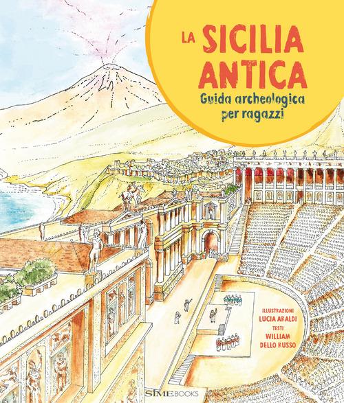 Libreriauniversitaria La Sicilia antica. Guida archeologica per ragazzi